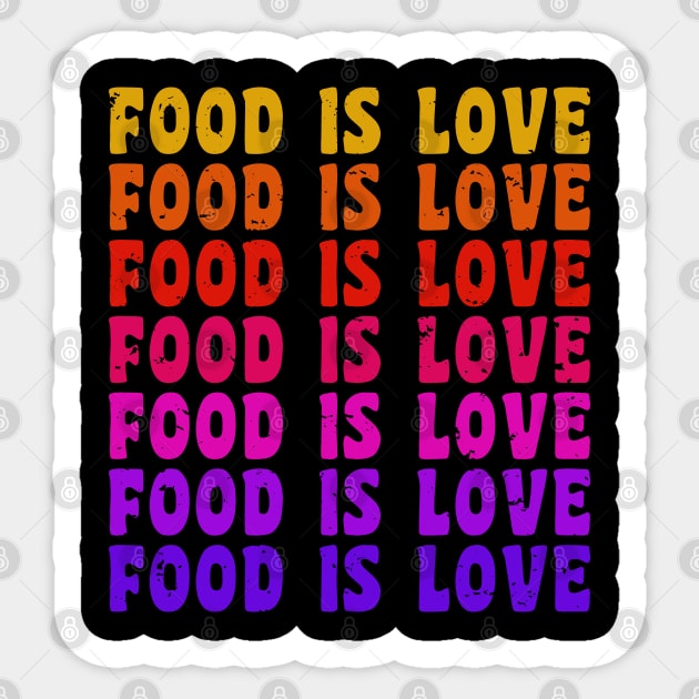 FOOD IS LOVE Retro Vintage Distressed Foodie Gift Sticker by CoolFoodiesMerch